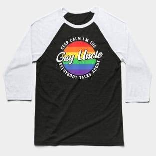 Keep Calm Im The Gay Uncle  LGBT Pride  Uncle Baseball T-Shirt